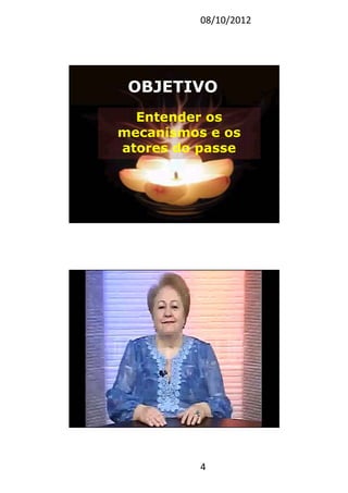 08/10/2012
4
Entender os
mecanismos e os
atores do passe
OBJETIVO
7
8
 
