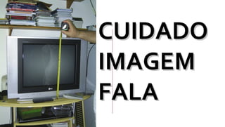 CUIDADO IMAGEM FALA  