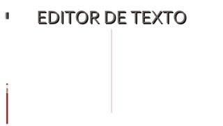 EDITOR DE TEXTO 