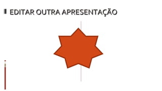 EDITAR OUTRA APRESENTAÇÃO 
