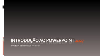 Um tour pelos novos recursos 