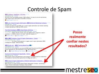 Controle de Spam
Posso
realmente
confiar nestes
resultados?
 