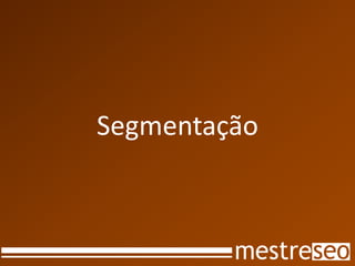 Segmentação
 