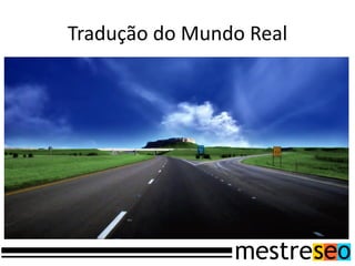 Tradução do Mundo Real
 