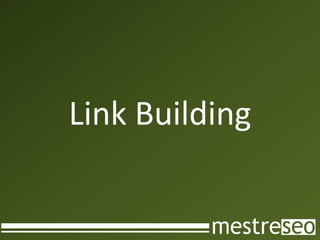 Link Building
 
