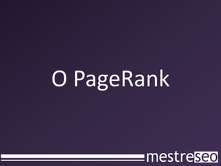 O PageRank
 