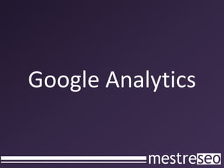 Google Analytics
 