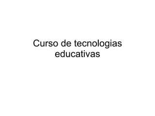 Curso de tecnologias educativas 