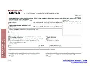 ANEXO 20 – PTC-Total
                         ROTINAS PRÁTICAS TRABALHISTAS
DP Online ® - MÓDULO V




                                                         - 65 -                 HTTP://DP-ONLINE.WEBNODE.COM.BR
                                                                                            dp-online@hotmail.com
 