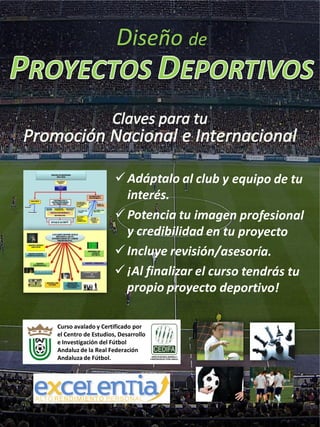Diseño de
Curso avalado y Certificado por
el Centro de Estudios, Desarrollo
e Investigación del Fútbol
Andaluz de la Real Federación
Andaluza de Fútbol.
 