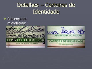 Detalhes – Carteiras de Identidade Presença de microletras: 