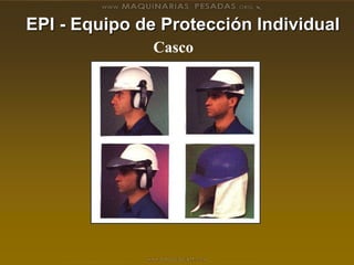 EPI - Equipo de Protección Individual
Casco
 