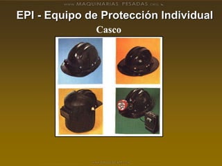 EPI - Equipo de Protección Individual
Casco
 