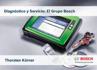 Thorsten Körner
Diagnóstico y Servicio: El Grupo Bosch
 