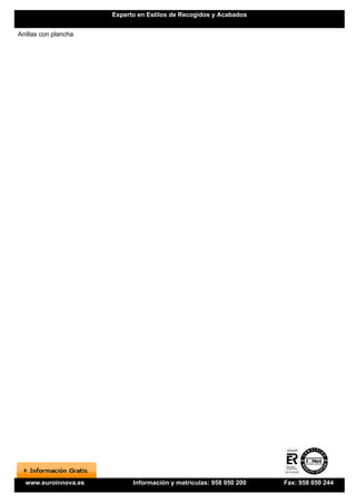 Experto en Estilos de Recogidos y Acabados


Anillas con plancha




  www.euroinnova.es         Información y matrículas: 958 050 200   Fax: 958 050 244
 