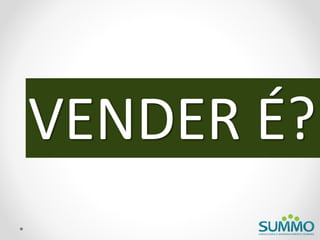 VENDER É?
 