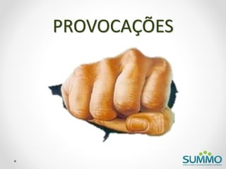 PROVOCAÇÕES
 