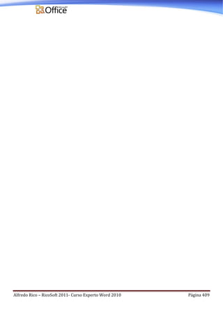 Alfredo Rico – RicoSoft 2011- Curso Experto Word 2010 Página 409
 