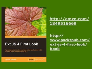 http://amzn.com/
1849516669
http://
www.packtpub.com/
ext-js-4-first-look/
book
