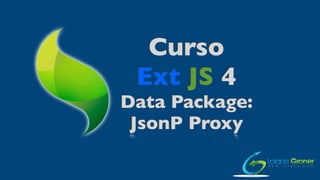 Curso
 Ext JS 4
Data Package:
 JsonP Proxy
 