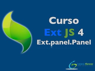 Curso
 Ext JS 4
Ext.panel.Panel
 