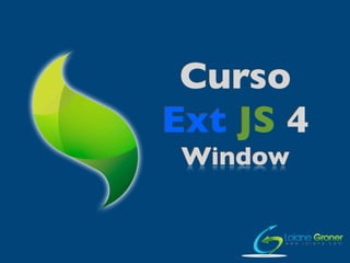 Curso
Ext JS 4
 Window
 