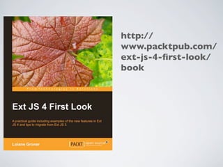 http://
www.packtpub.com/
ext-js-4-ﬁrst-look/
book
 