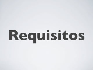 Requisitos
 