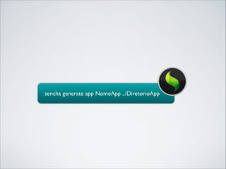 sencha generate app NomeApp ../DiretorioApp

 