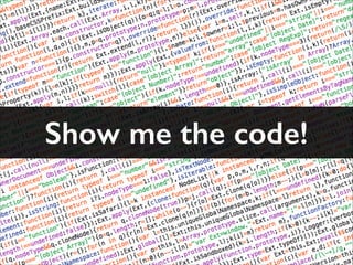 Show me the code!

 
