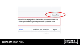 CLICAR EM CRIAR PIXEL
 