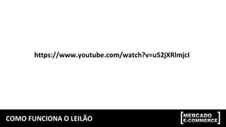 COMO FUNCIONA O LEILÃO
https://www.youtube.com/watch?v=u52jXRlmjcI
 