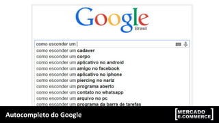 Autocompleto do Google
 