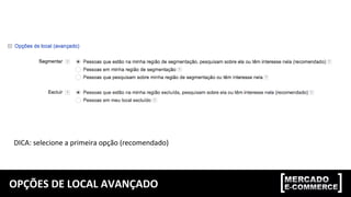 OPÇÕES DE LOCAL AVANÇADO
DICA: selecione a primeira opção (recomendado)
 