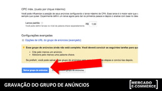 GRAVAÇÃO DO GRUPO DE ANÚNCIOS
 