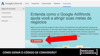 COMO GERAR O CÓDIGO DE CONVERSÃO?
 