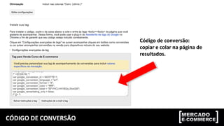 CÓDIGO DE CONVERSÃO
Código de conversão:
copiar e colar na página de
resultados.
 