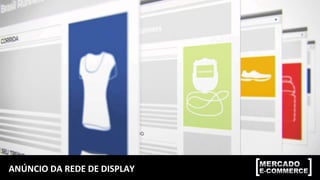 ANÚNCIO DA REDE DE DISPLAY
 