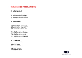 VARIABLES DE PROGRAMACIÓN
1- Intensidad:
a) Intensidad relativa.
b) Intensidad absoluta.
2- Volumen:
a) Volumen absoluto.
b) Volumen relativo.
2.1. Volumen mínimo.
2.2. Volumen medio.
2.3. Volumen máximo.
3- Duración.
4-Densidad.
5-Frecuencia.
 