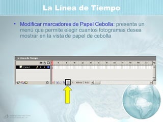 La Línea de Tiempo Modificar marcadores de Papel Cebolla:  presenta un menú que permite elegir cuantos fotogramas desea mostrar en la vista de papel de cebolla 