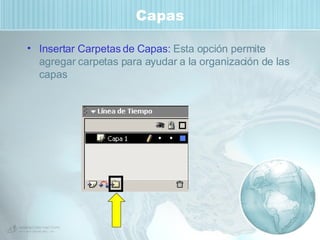 Capas Insertar Carpetas de Capas:  Esta opción permite agregar carpetas para ayudar a la organización de las capas 