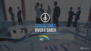 Consultores
Viver e Saber
 