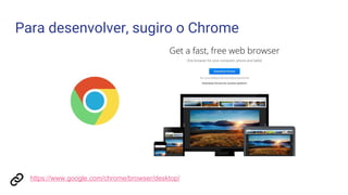 Para desenvolver, sugiro o Chrome
https://www.google.com/chrome/browser/desktop/
 
