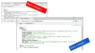 Com o plugin...
Sem o plugin...
 
