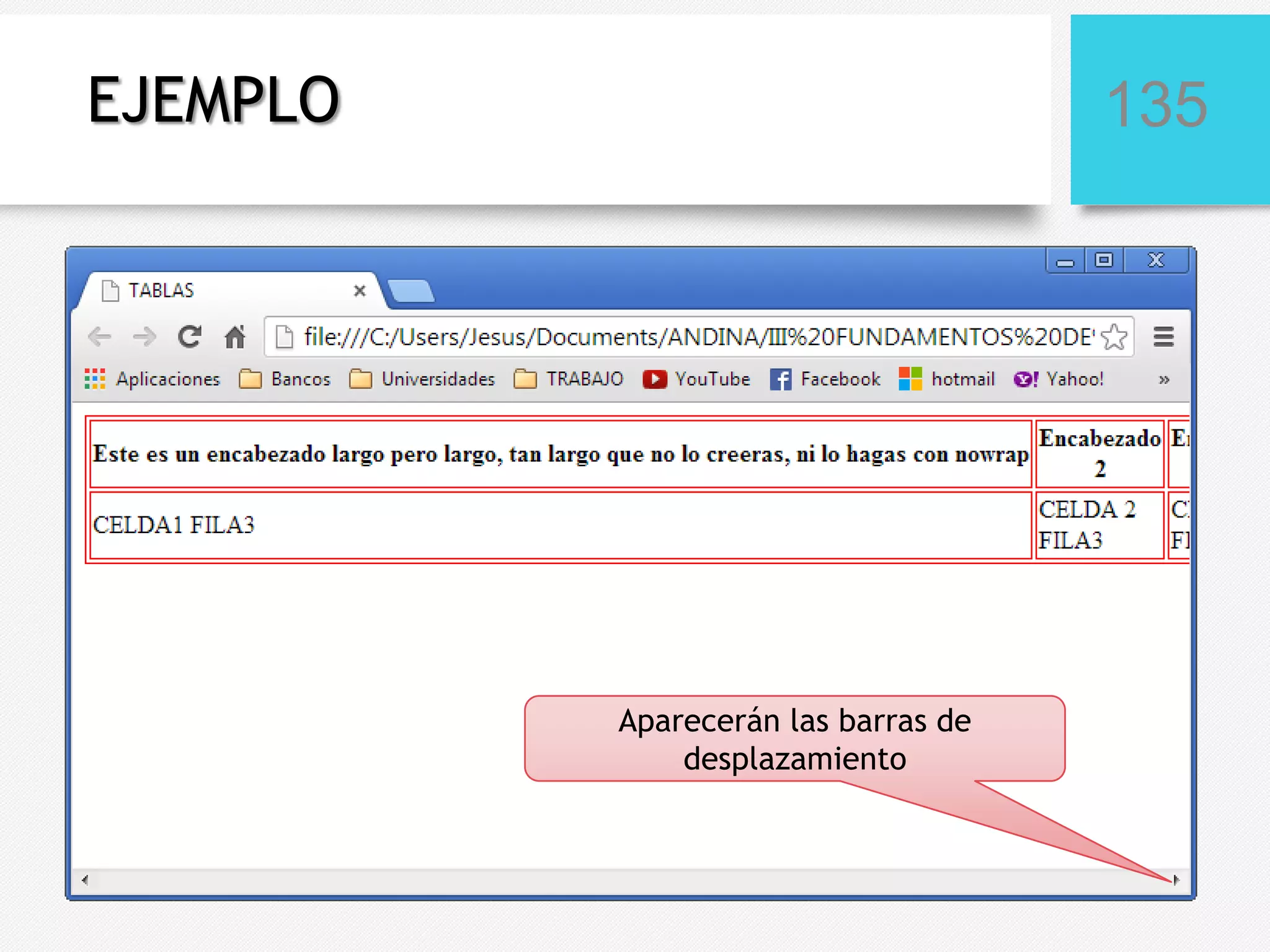 EJEMPLO

135

Aparecerán las barras de
desplazamiento

 