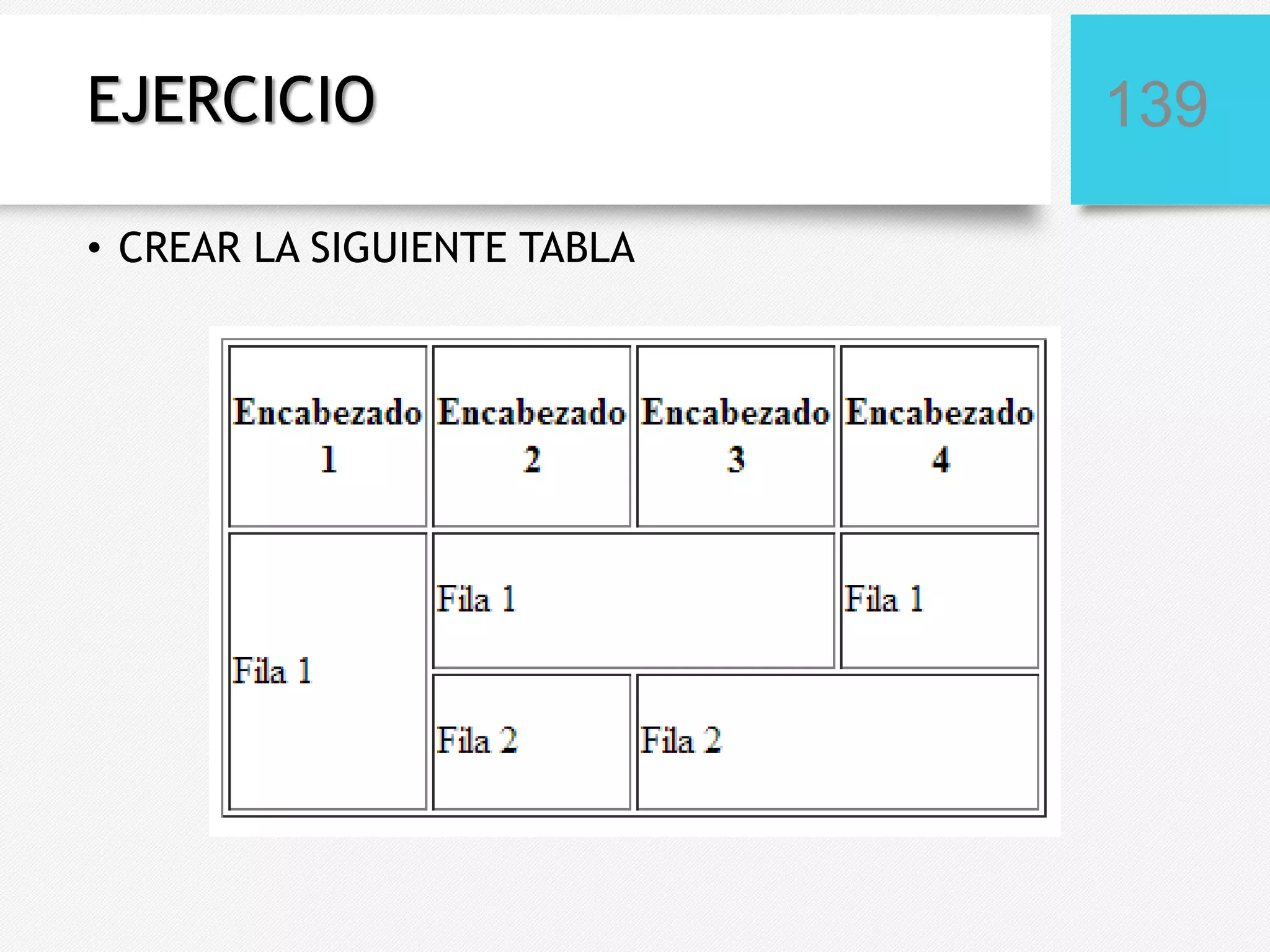 EJERCICIO
• CREAR LA SIGUIENTE TABLA

139

 