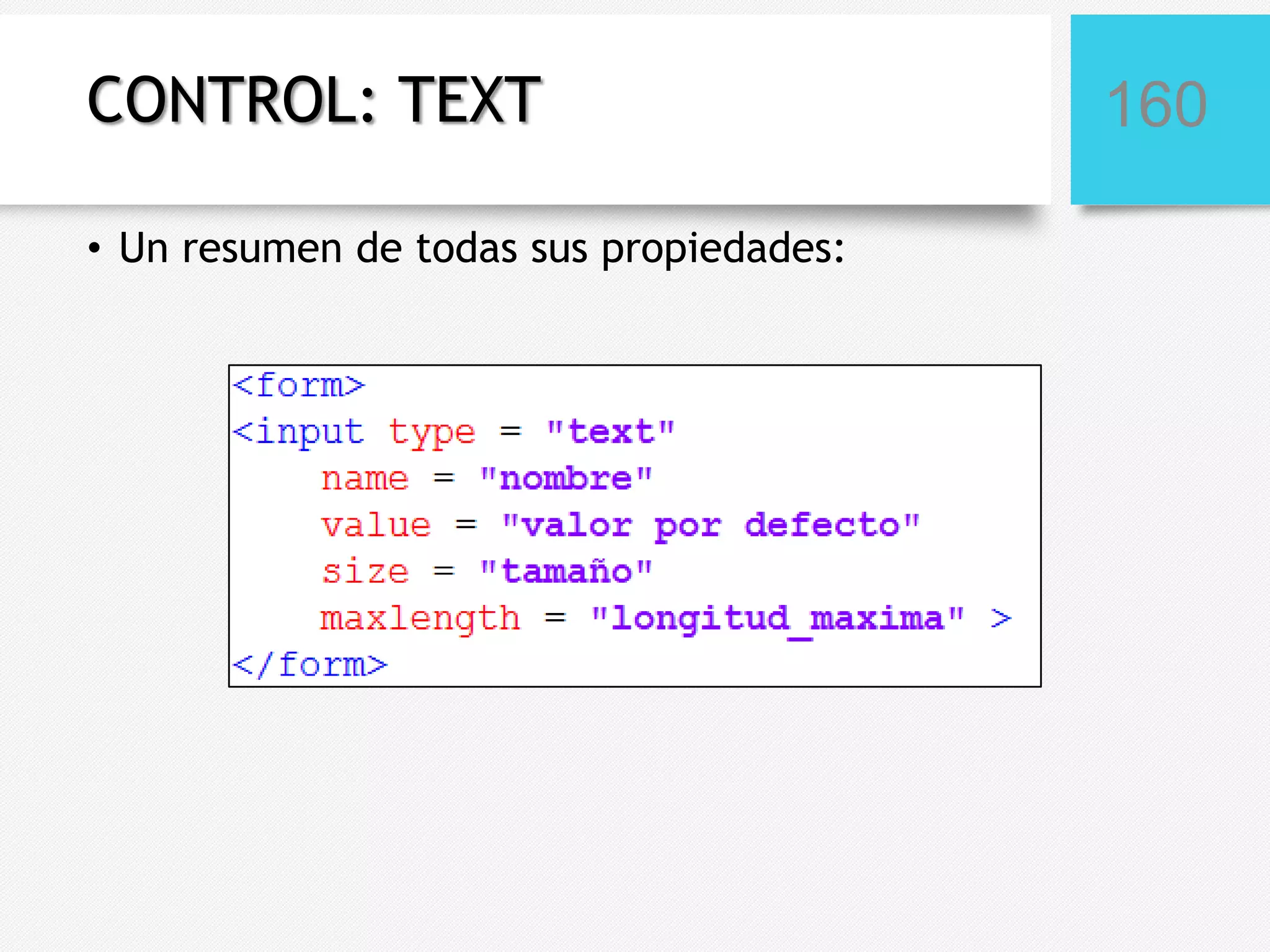CONTROL: TEXT
• Un resumen de todas sus propiedades:

160

 
