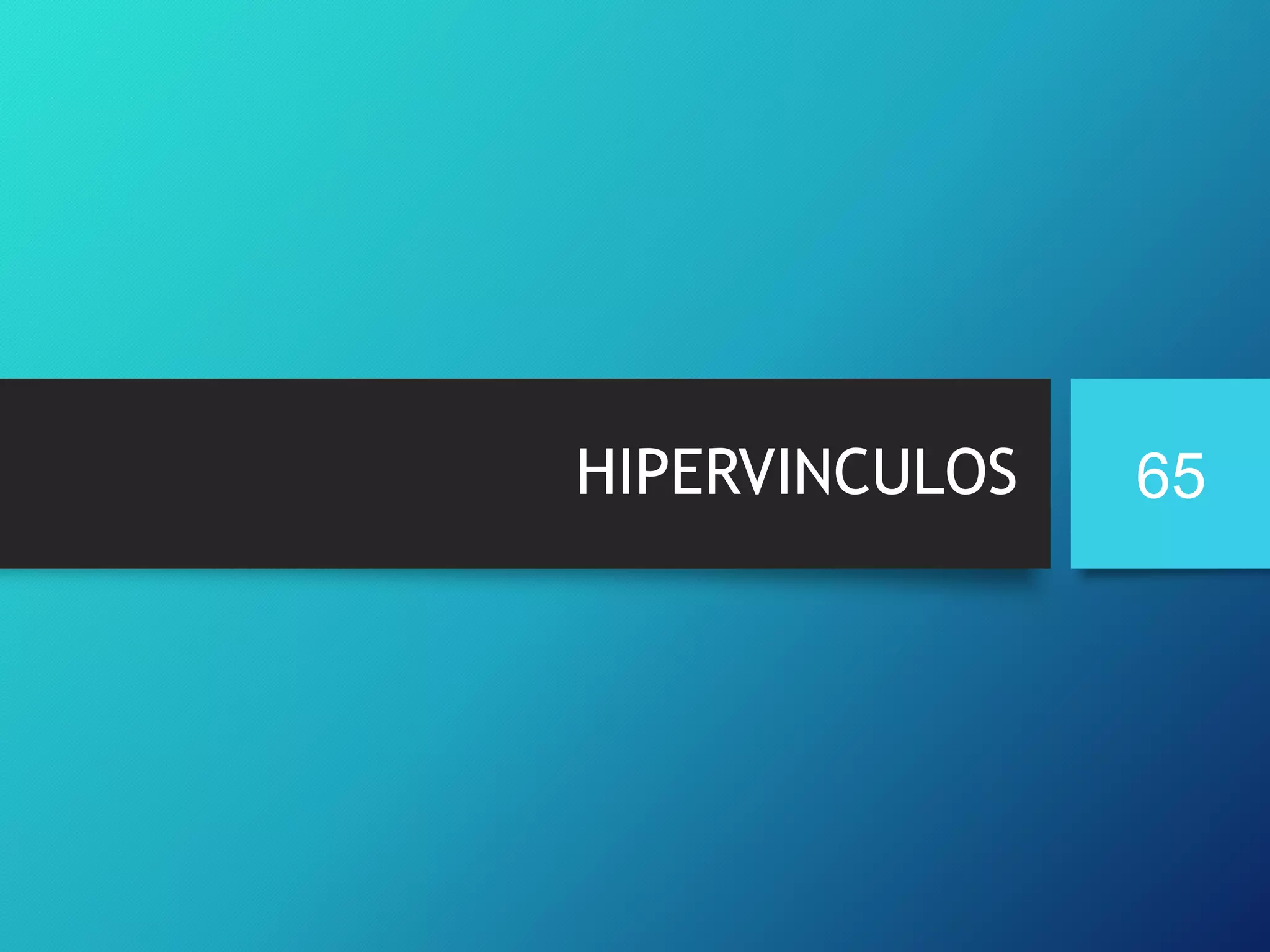HIPERVINCULOS

65

 