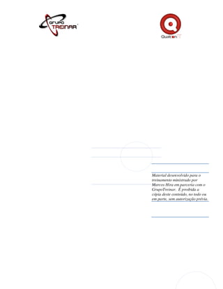 Material desenvolvido para o
treinamento ministrado por
Marcos Hira em parceria com o
GrupoTreinar. É proibida a
cópia deste conteúdo, no todo ou
em parte, sem autorização prévia.
 