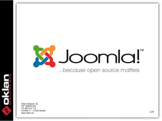 129 
Oklan Network, SL 
CIF: B90047234 
Tlf: 902 014 113 
C/Orfila 11 – 41003 Sevilla 
www.oklan.es 
